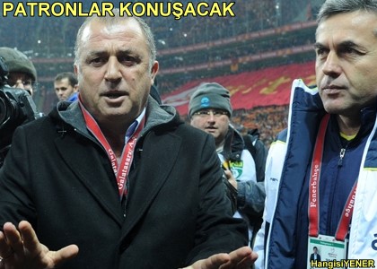 FENERBAHE M?GALATASARAY MI? TEKNK PATRONLAR HAZIR