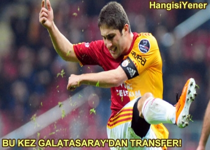 BU KEZ GALATASARAYDAN TRANSFER!